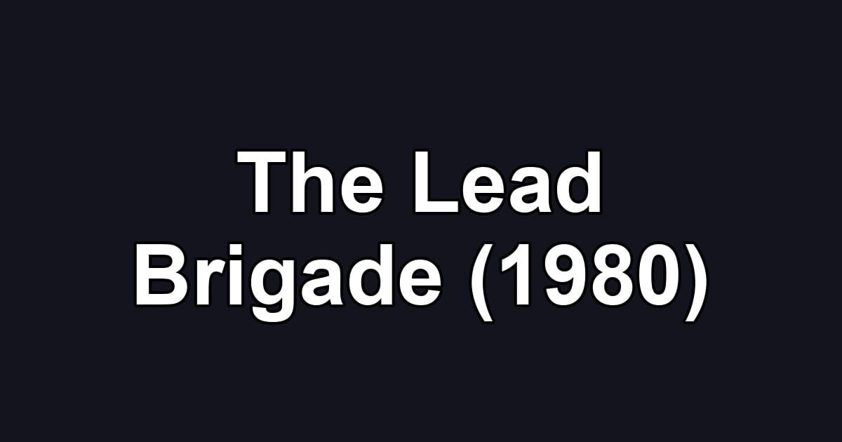 The Lead Brigade (1980)