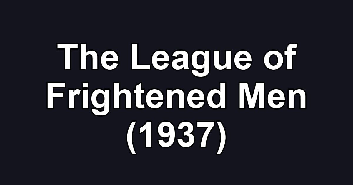 The League of Frightened Men (1937)