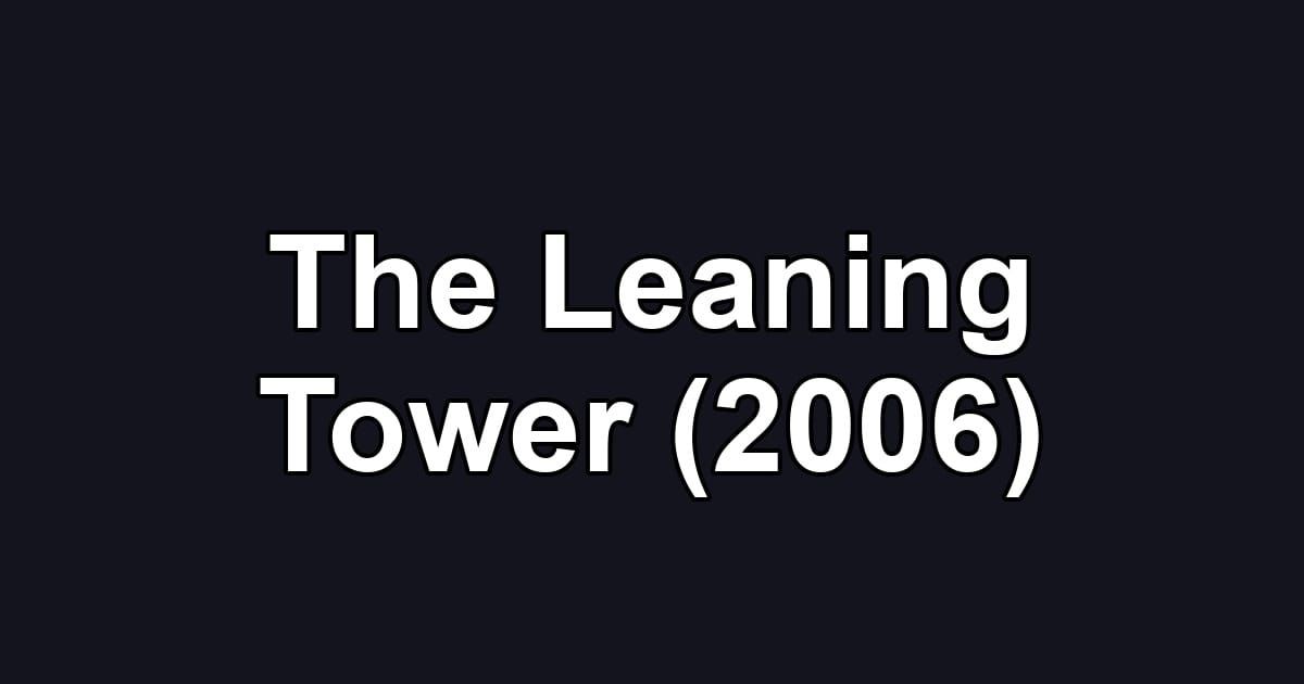 The Leaning Tower (2006)