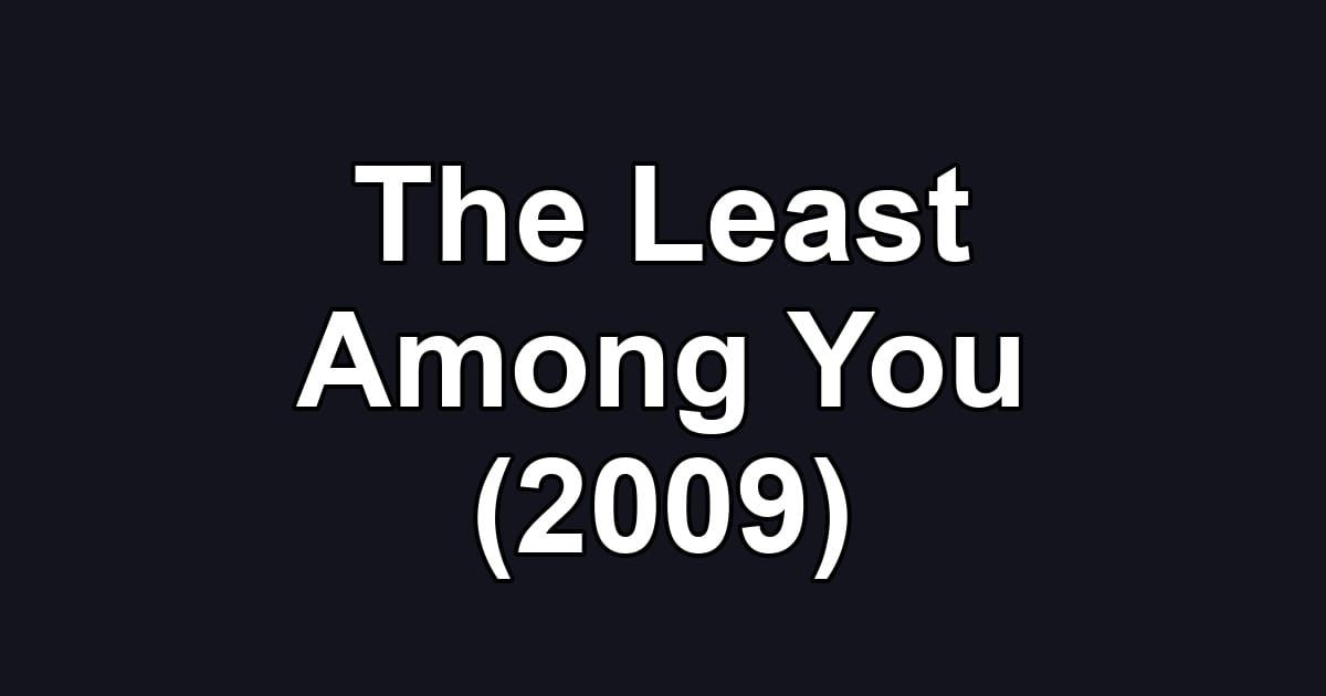 The Least Among You (2009)