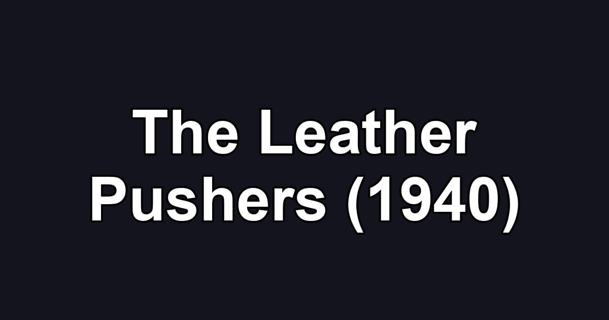 The Leather Pushers (1940)