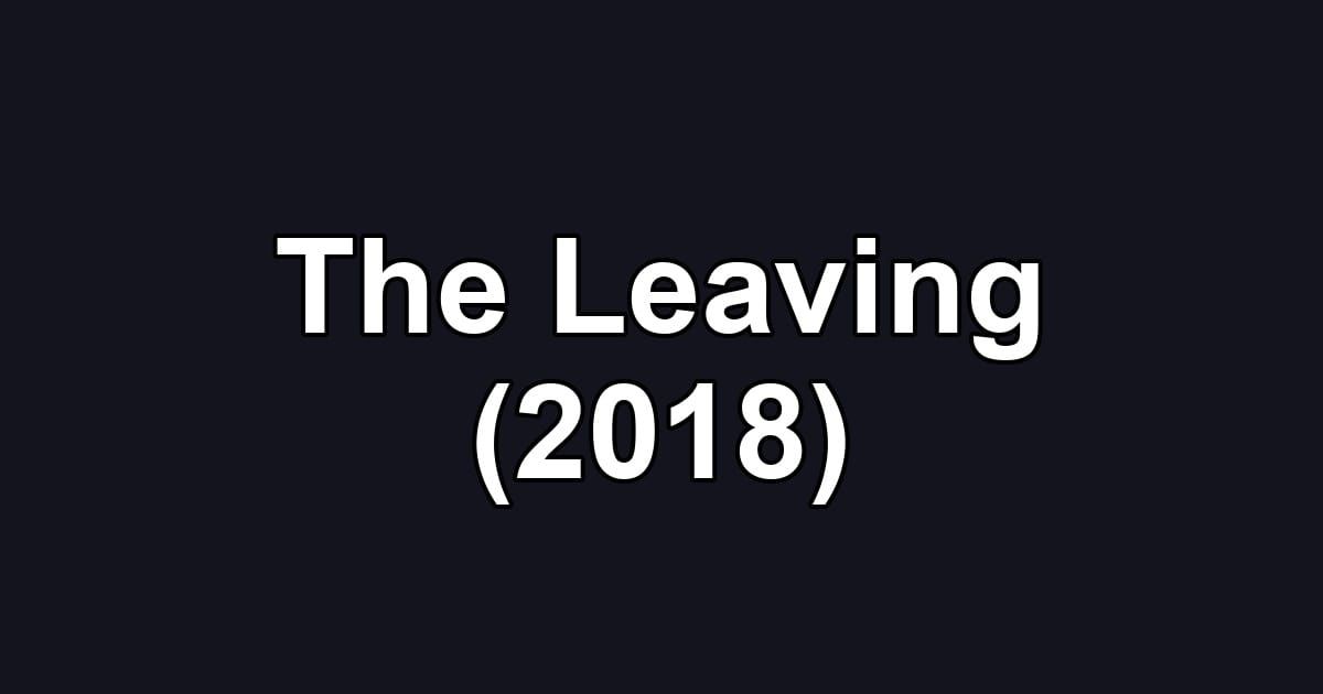 The Leaving (2018)