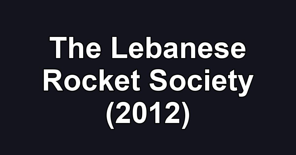 The Lebanese Rocket Society (2012)