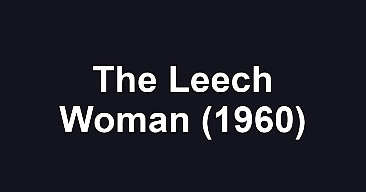 The Leech Woman (1960)