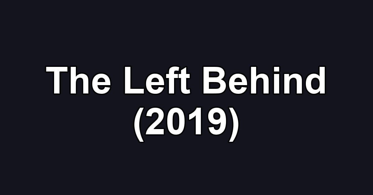 The Left Behind (2019)