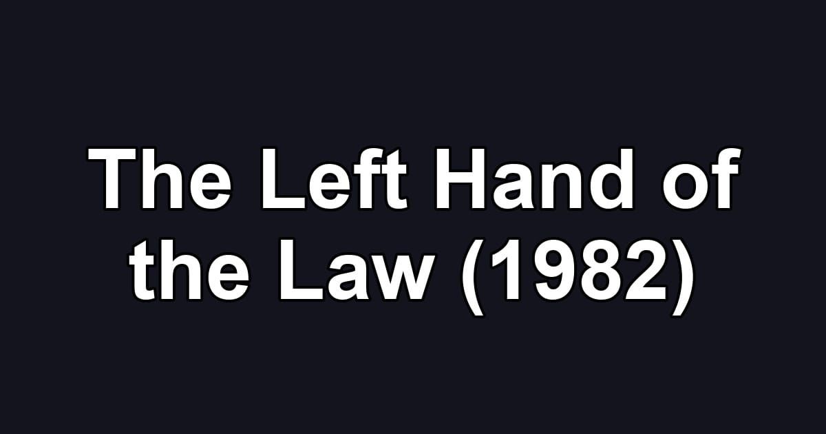 The Left Hand of the Law (1982)