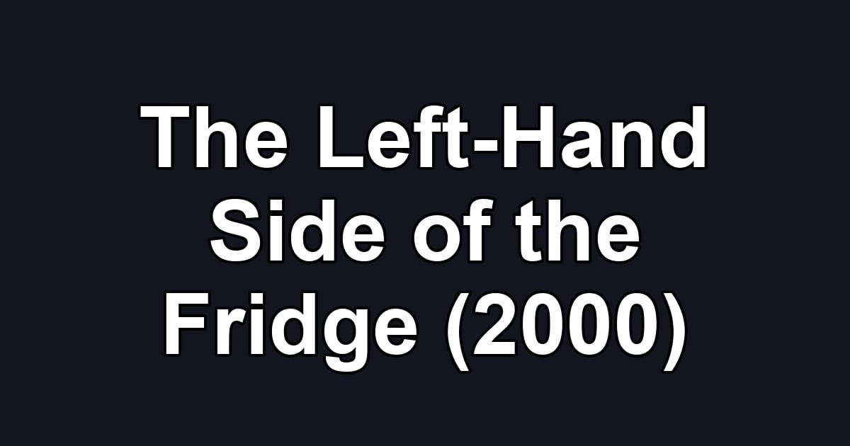 The Left-Hand Side of the Fridge (2000)