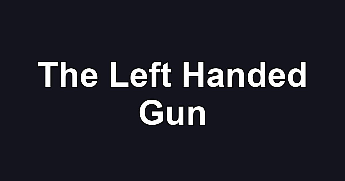 The Left Handed Gun
