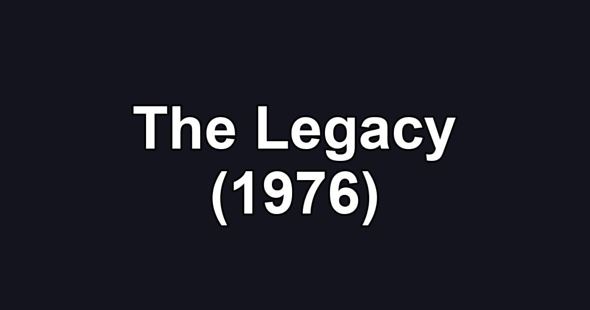 The Legacy (1976)