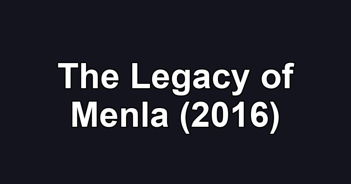 The Legacy of Menla (2016)