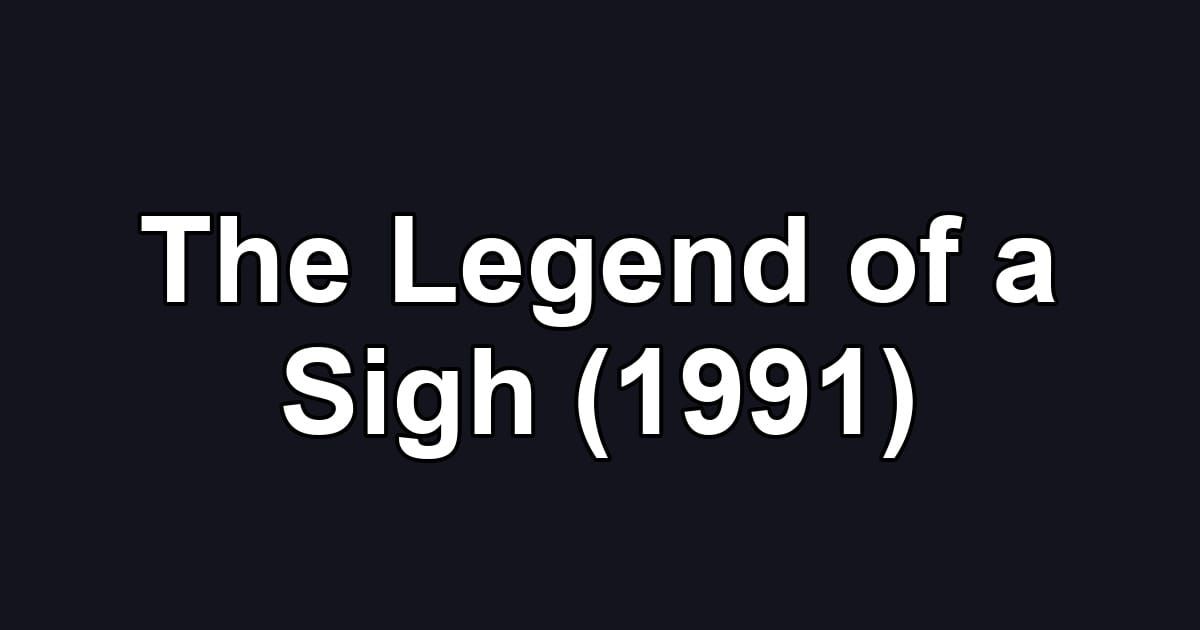 The Legend of a Sigh (1991)