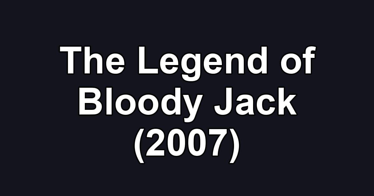 The Legend of Bloody Jack (2007)