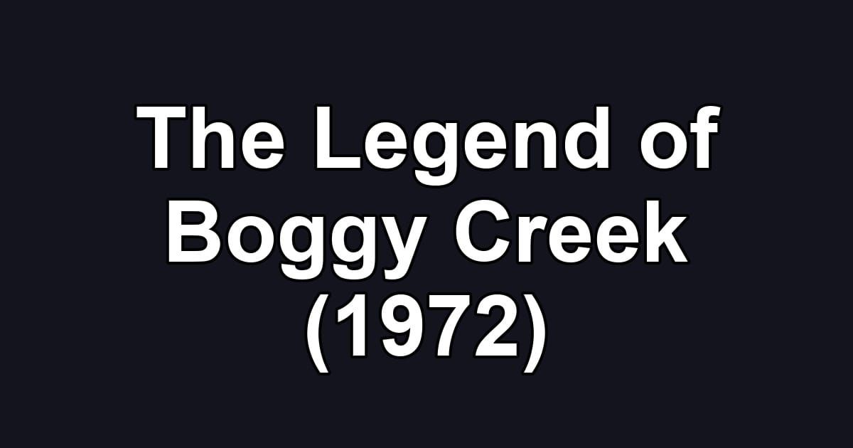 The Legend of Boggy Creek (1972)