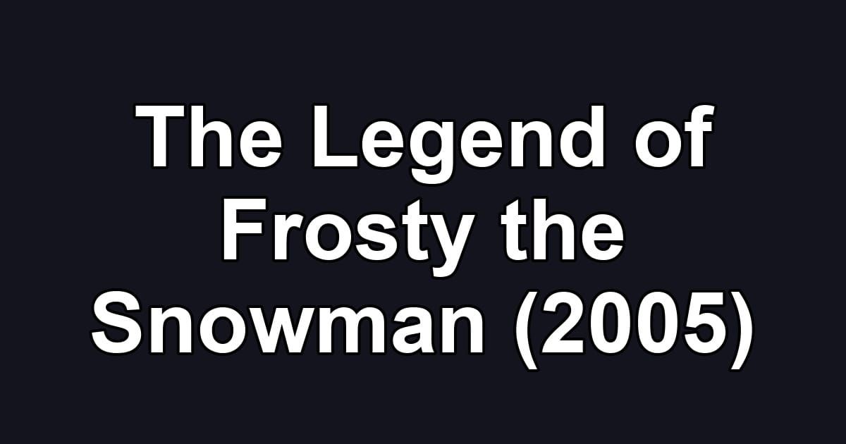 The Legend of Frosty the Snowman (2005)
