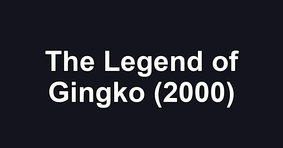 The Legend of Gingko (2000)