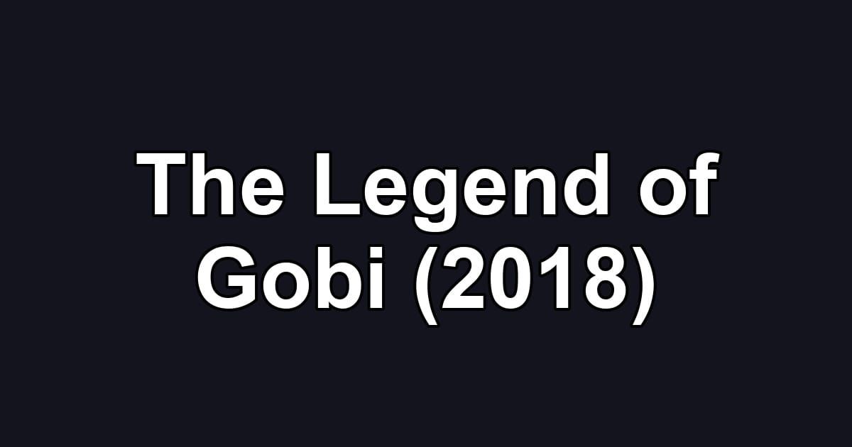 The Legend of Gobi (2018)