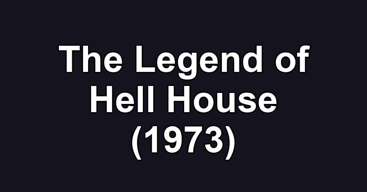 The Legend of Hell House (1973)