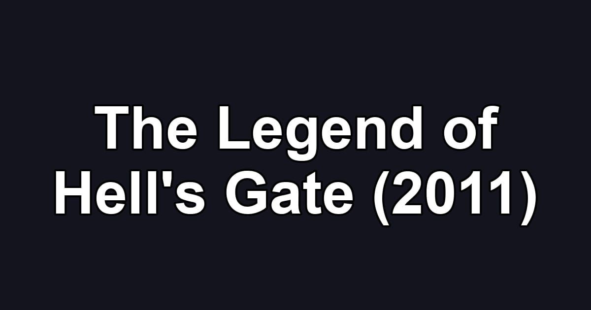 The Legend of Hell's Gate (2011)