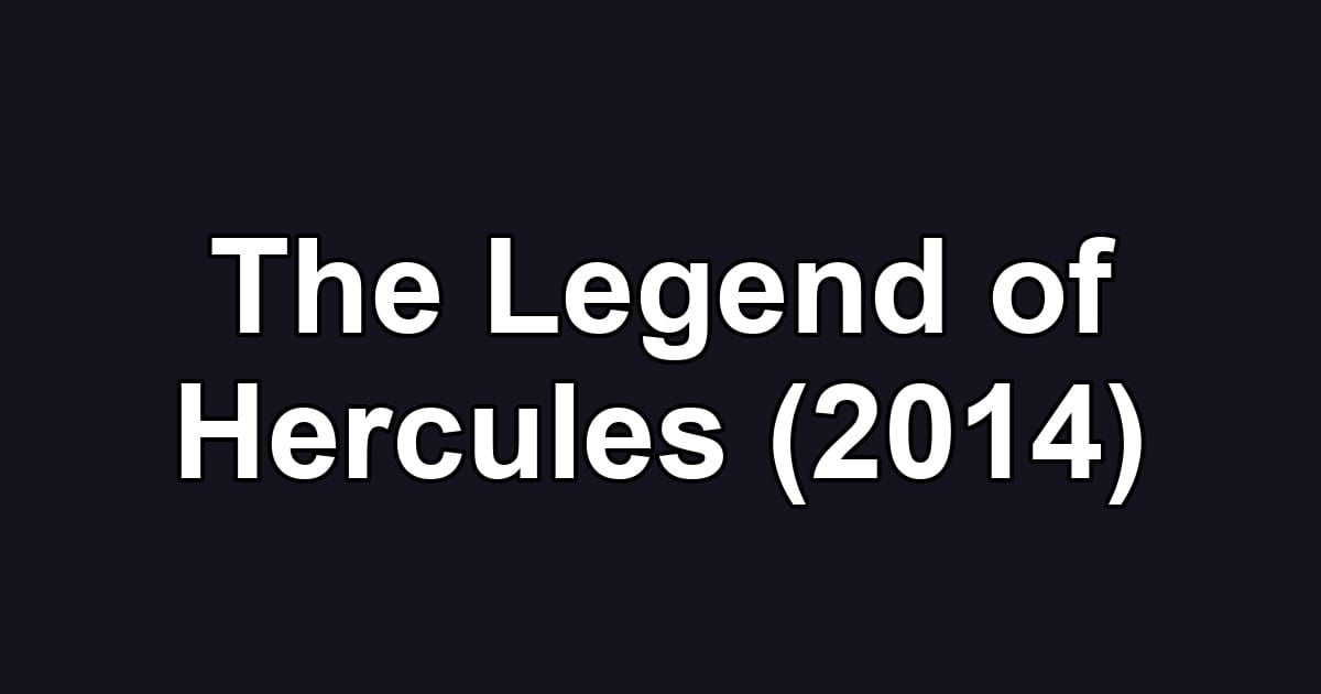 The Legend of Hercules (2014)