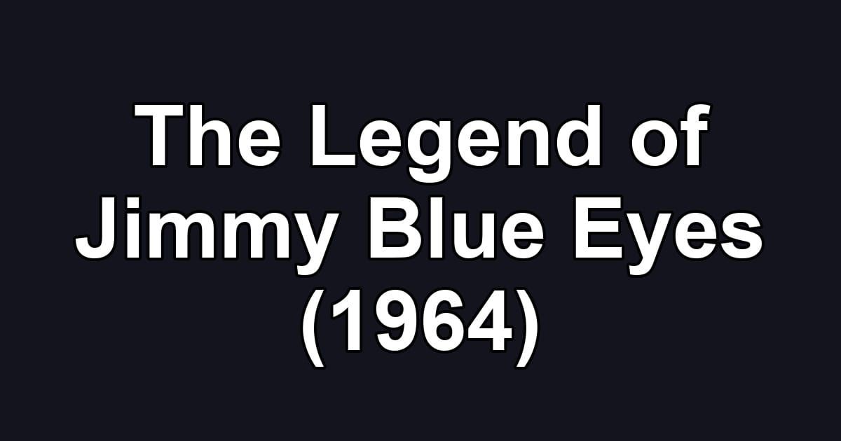 The Legend of Jimmy Blue Eyes (1964)