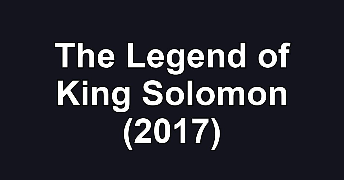 The Legend of King Solomon (2017)