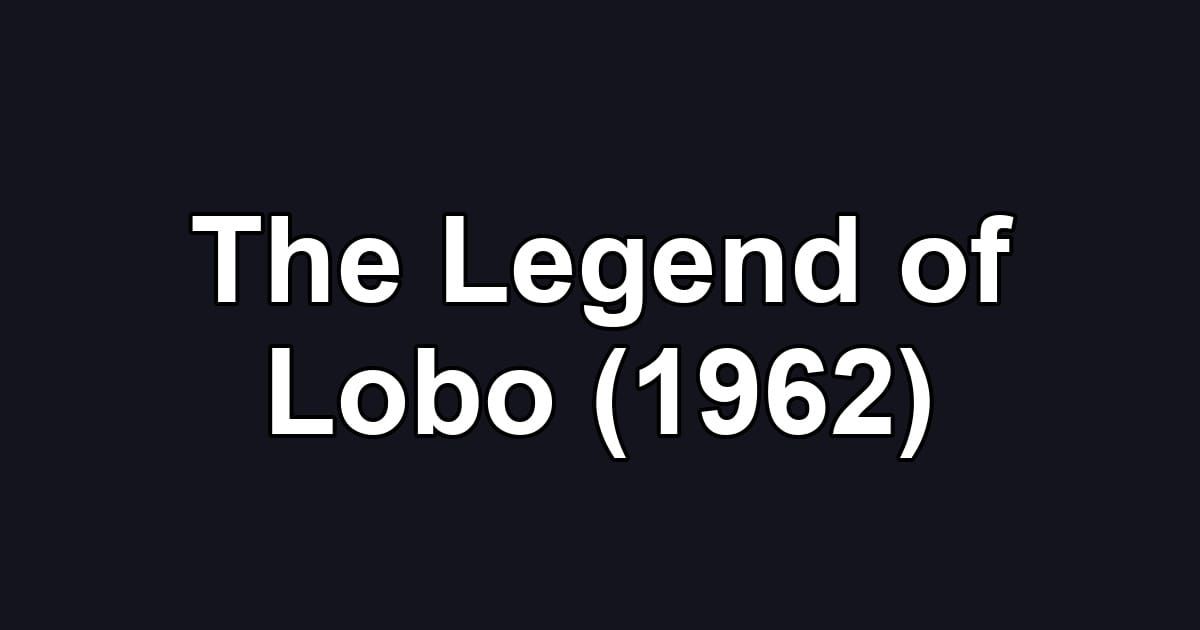 The Legend of Lobo (1962)