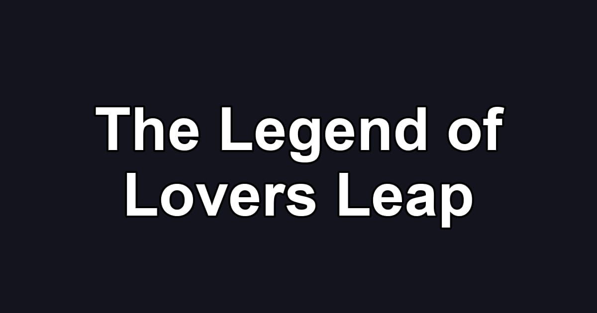 The Legend of Lovers Leap