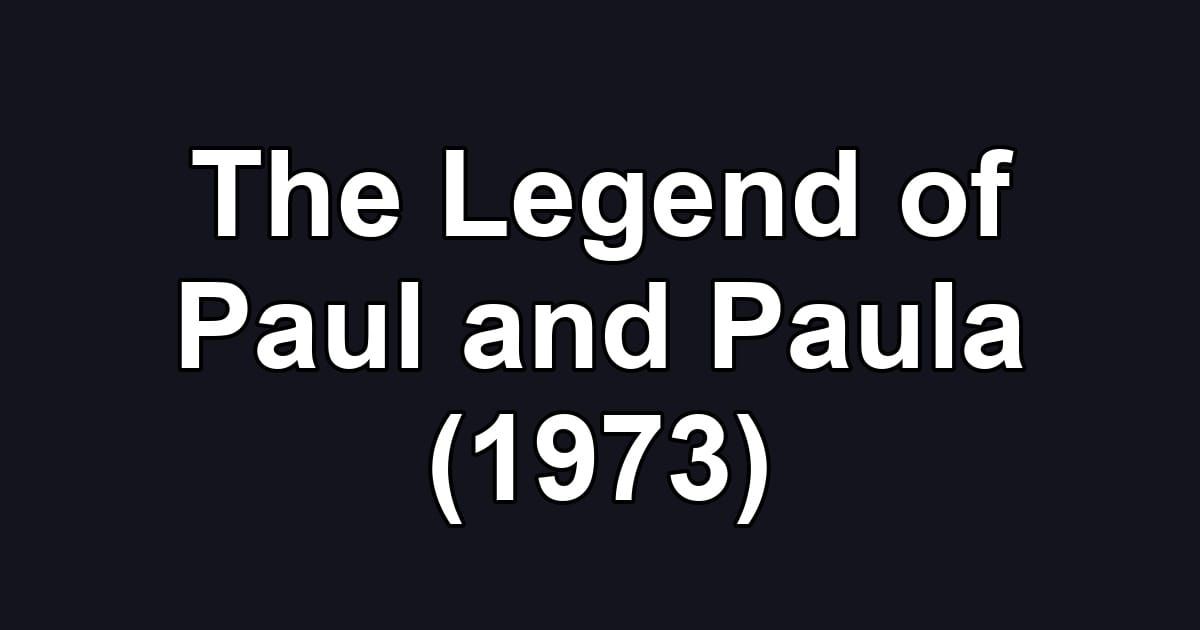 The Legend of Paul and Paula (1973)