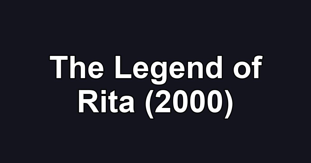 The Legend of Rita (2000)