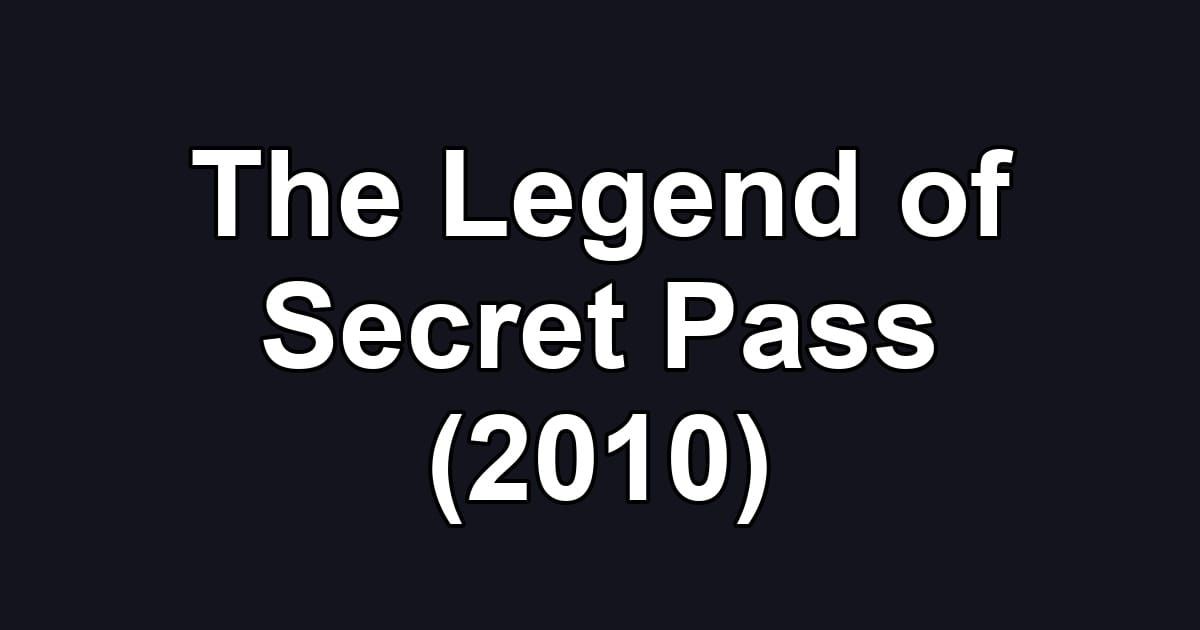 The Legend of Secret Pass (2010)