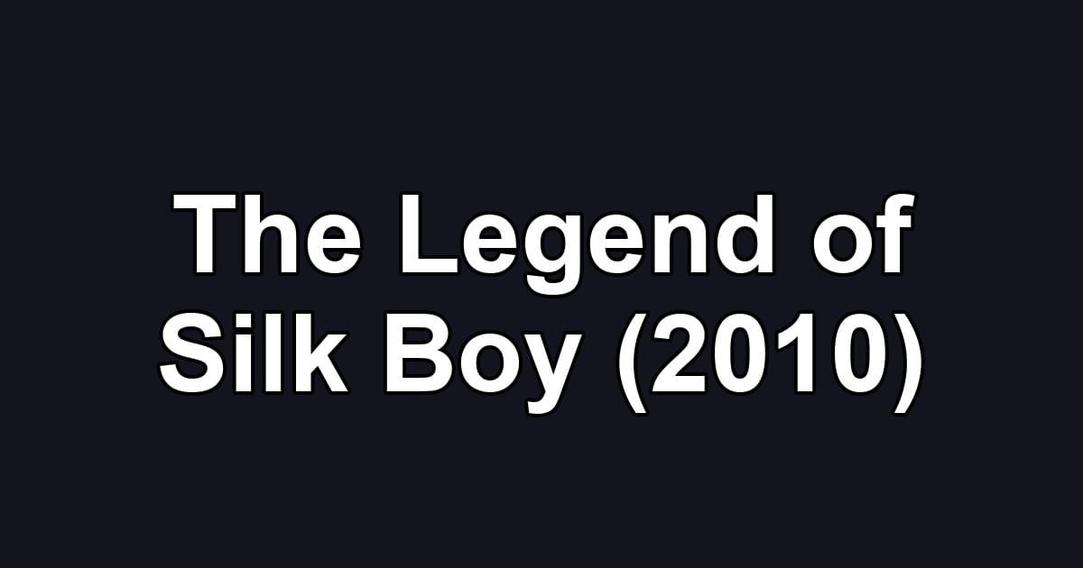 The Legend of Silk Boy (2010)