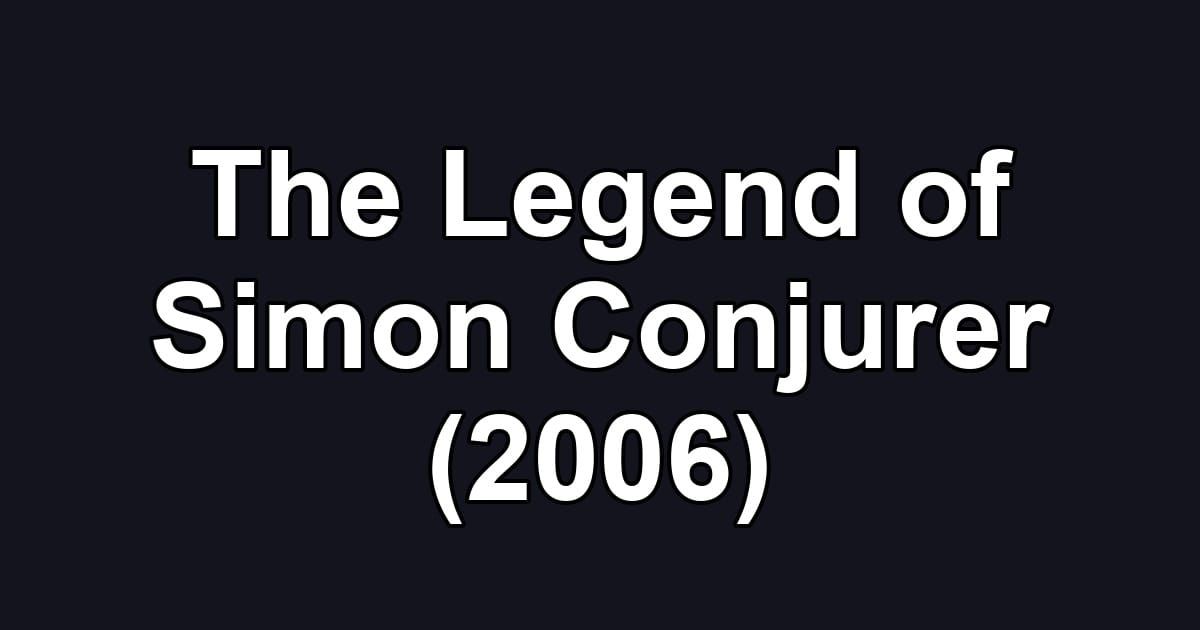 The Legend of Simon Conjurer (2006)