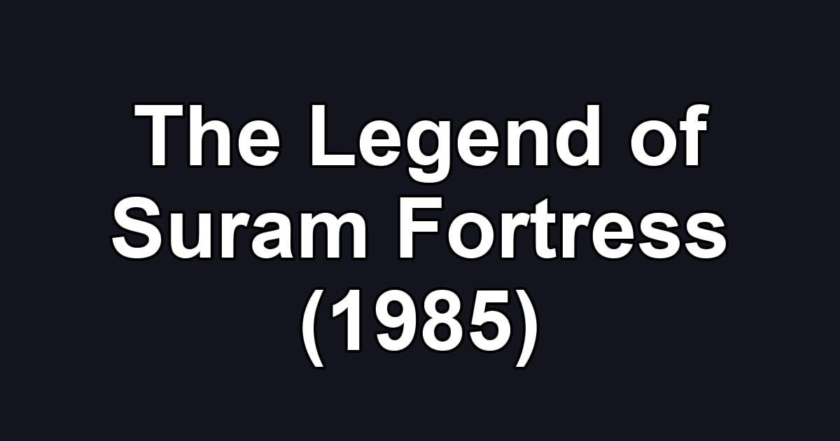 The Legend of Suram Fortress (1985)