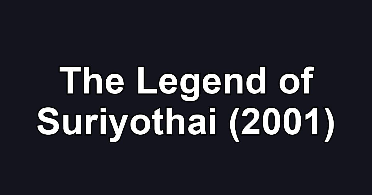 The Legend of Suriyothai (2001)