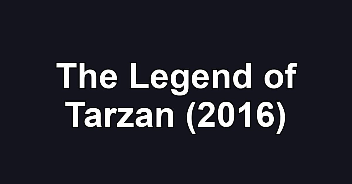 The Legend of Tarzan (2016)