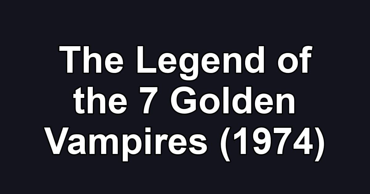 The Legend of the 7 Golden Vampires (1974)