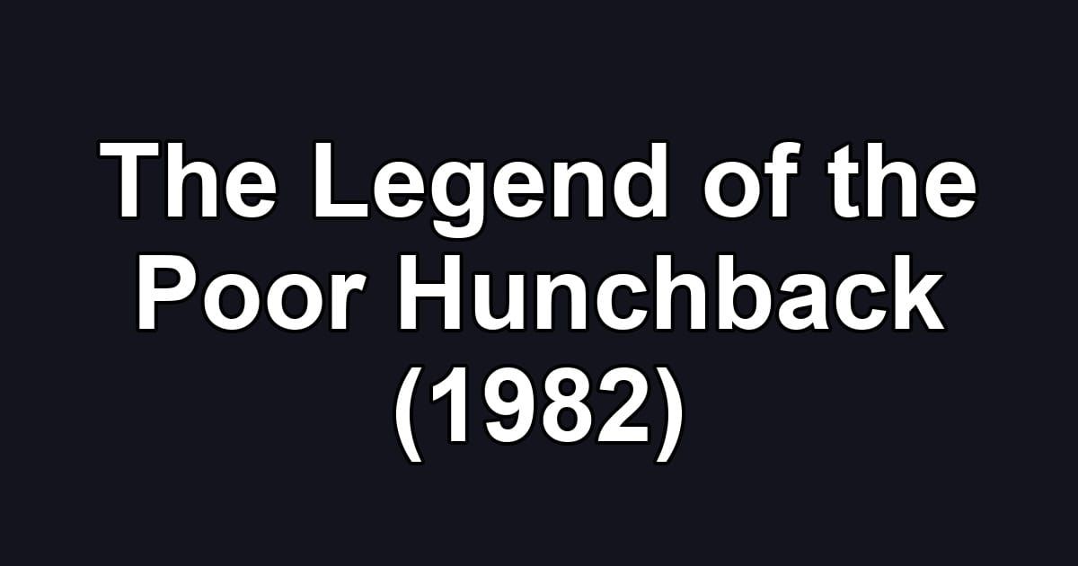 The Legend of the Poor Hunchback (1982)
