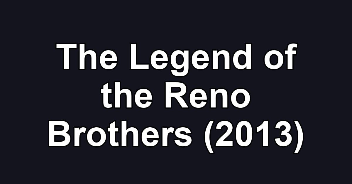 The Legend of the Reno Brothers (2013)