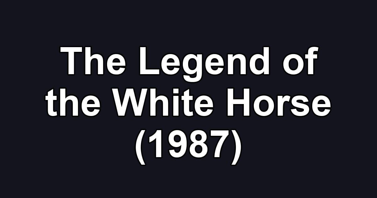 The Legend of the White Horse (1987)