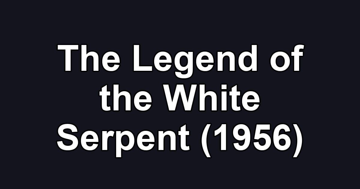 The Legend of the White Serpent (1956)