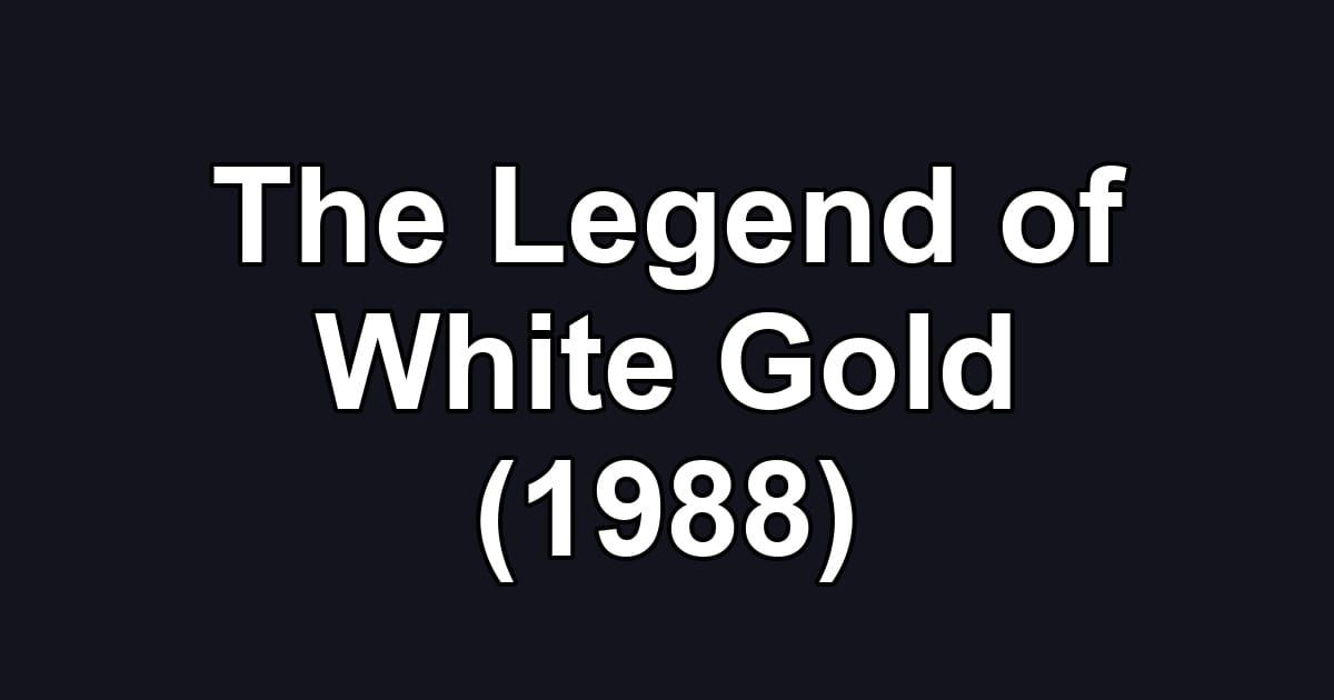 The Legend of White Gold (1988)