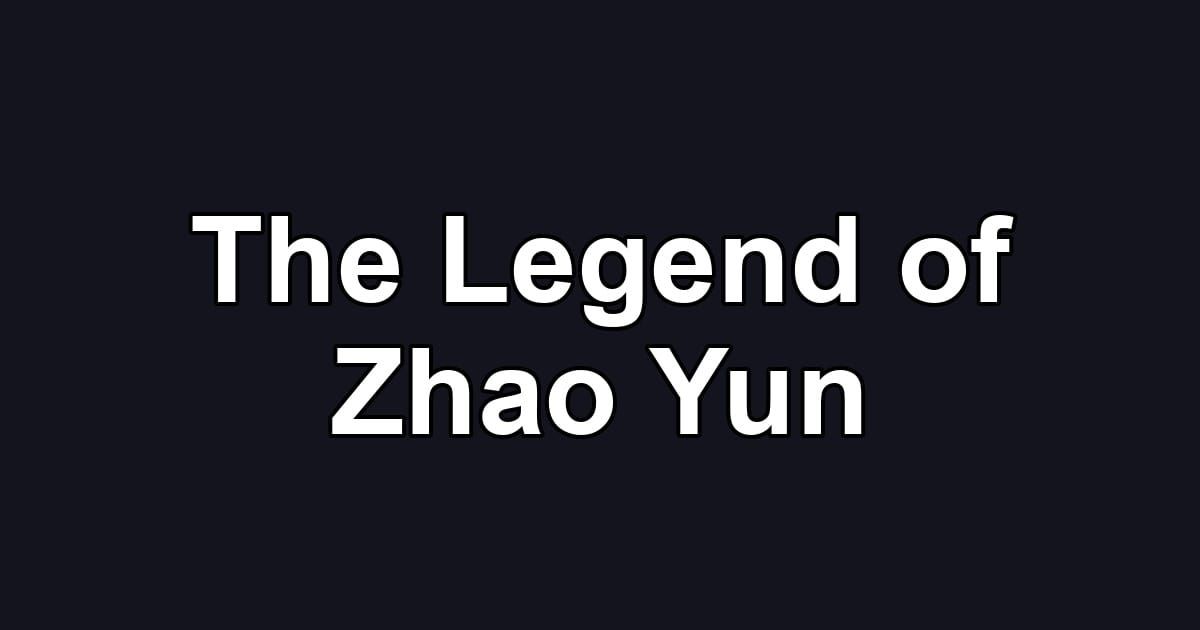 The Legend of Zhao Yun