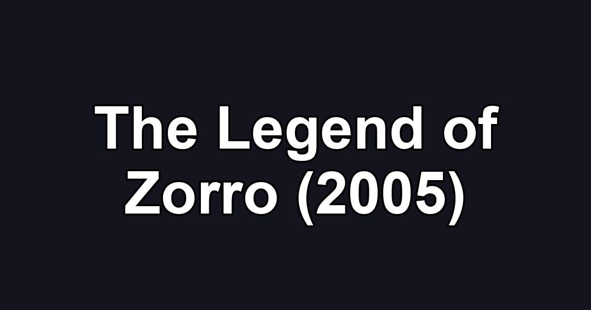 The Legend of Zorro (2005)