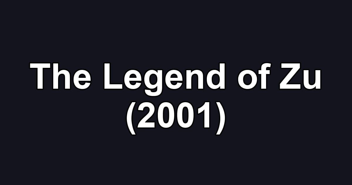 The Legend of Zu (2001)