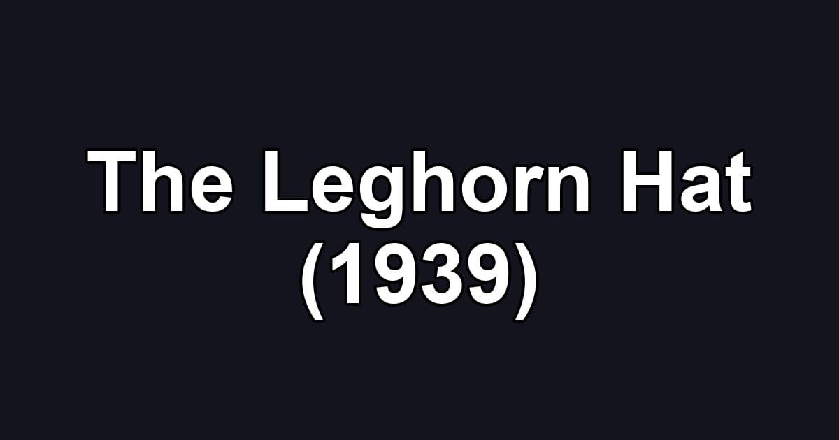 The Leghorn Hat (1939)