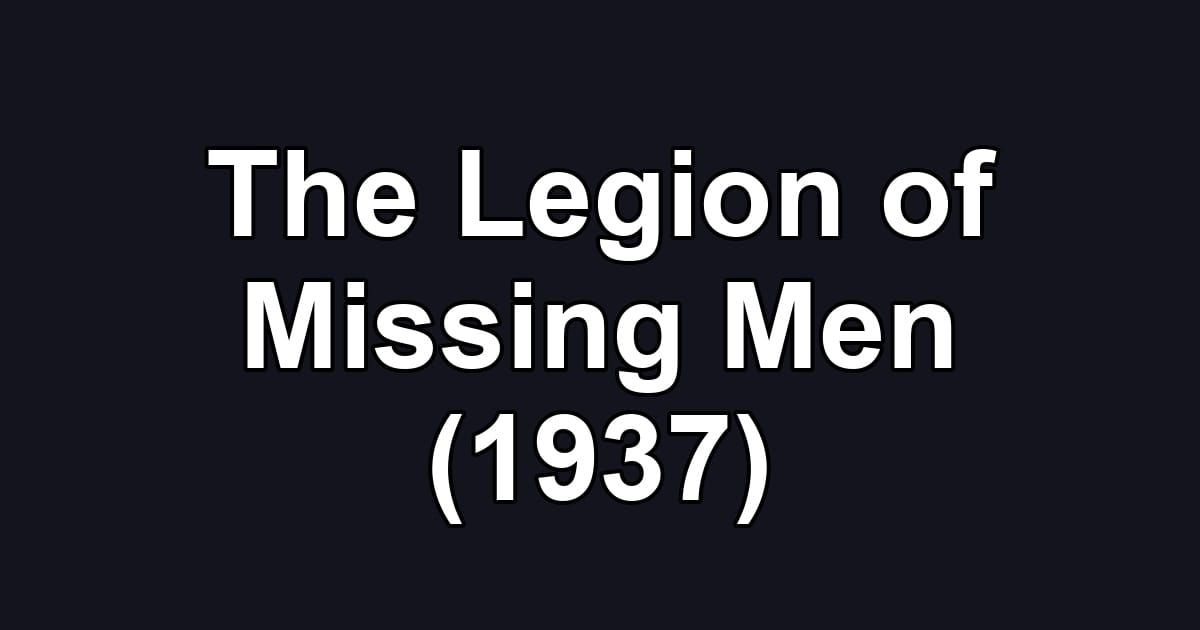The Legion of Missing Men (1937)