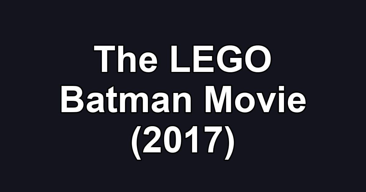 The LEGO Batman Movie (2017)