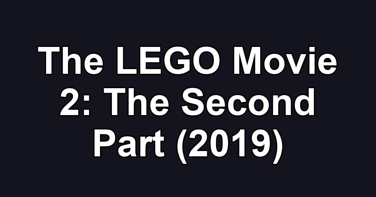 The LEGO Movie 2: The Second Part (2019)