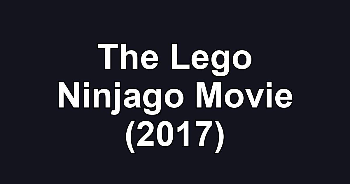 The Lego Ninjago Movie (2017)