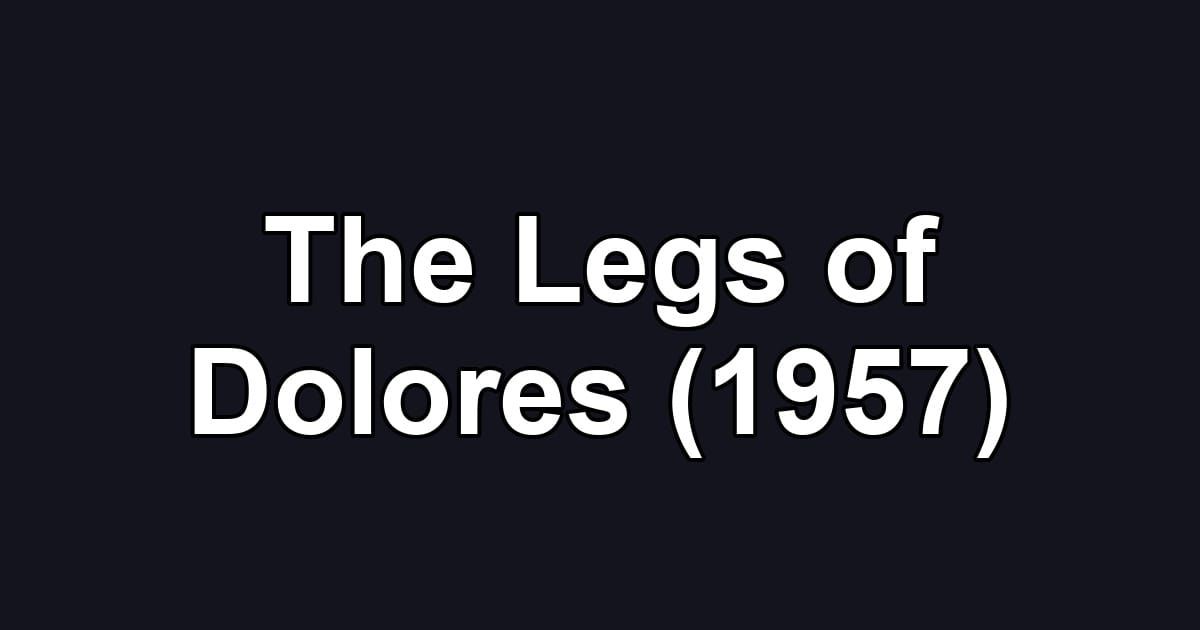 The Legs of Dolores (1957)